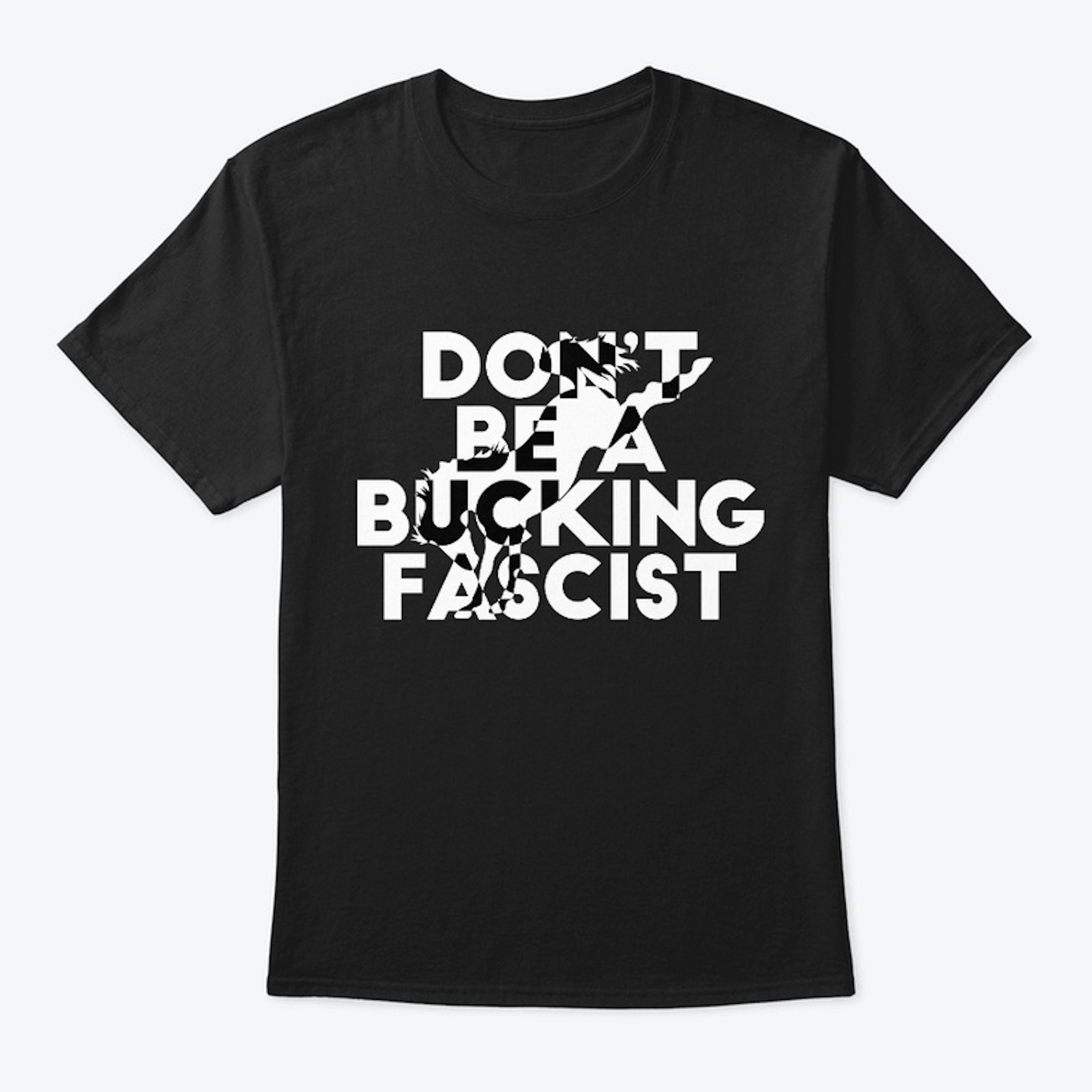 Don't Be A Bucking Fascist