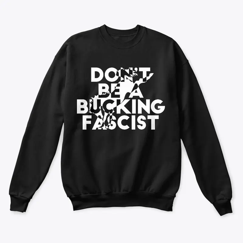 Don't Be A Bucking Fascist