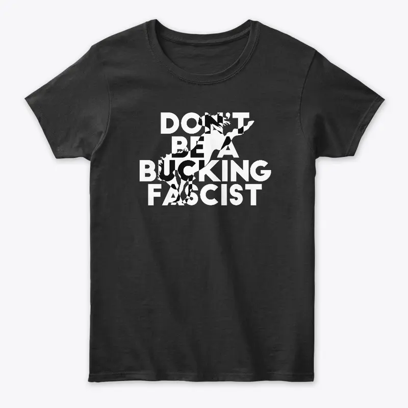 Don't Be A Bucking Fascist